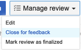 Under Manage review drop-down menu, select Close for feedback.